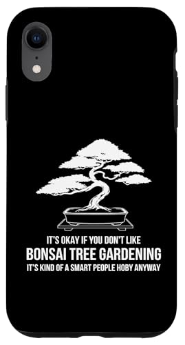 It's Okay If You Don't Like Bonsai Tree Gardening Hülle für iPhone XR von Bonsai Tree Japanische Geschenke & Kleidung