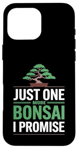 Just One More Bonsai I Promise Hülle für iPhone 16 Pro Max von Bonsai Tree Japanische Geschenke & Kleidung