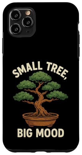 Small Tree Big Mood Hülle für iPhone 11 Pro Max Small Tree Big Mood Hülle für iPhone 11 Pro Max von Bonsai Tree Japanische Geschenke & Kleidung