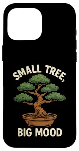 Small Tree Big Mood Hülle für iPhone 16 Pro Max Small Tree Big Mood Hülle für iPhone 16 Pro Max von Bonsai Tree Japanische Geschenke & Kleidung