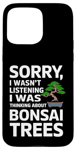 Tut mir leid, ich habe nicht zugehört, ich dachte an Bonsai Hülle für iPhone 15 Pro Max von Bonsai Tree Japanische Geschenke & Kleidung