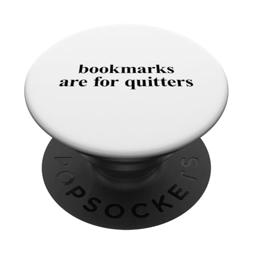 Bookmarks Are For Quitters PopSockets Klebender PopGrip Bookmarks Are For Quitters PopSockets Klebender PopGrip von Bookmarks Are For Quitters