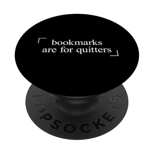 Bookmarks Are For Quitters PopSockets Klebender PopGrip Bookmarks Are For Quitters PopSockets Klebender PopGrip von Bookmarks Are For Quitters