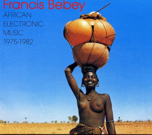 Francis Bebey - African Electronic Music 1975-1982 von Born Bad Records