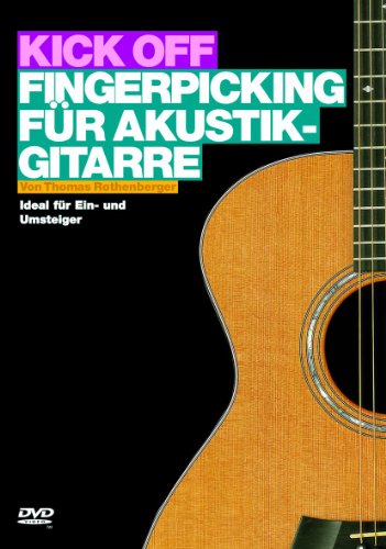 Kick Off: Fingerpicking für Akustik-Gitarre. Ideal für Ein- und Umsteiger (DVD) von Bosworth Edition