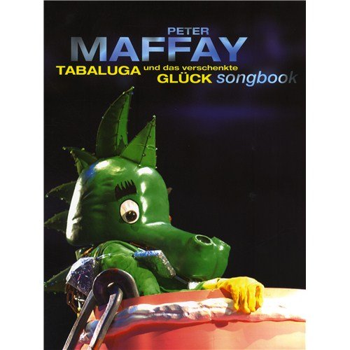 Peter Maffay: Tabaluga Und Das Verschenkte Glück Songbook. Für Klavier, Gesang & Gitarre(mit Griffbildern) von Bosworth