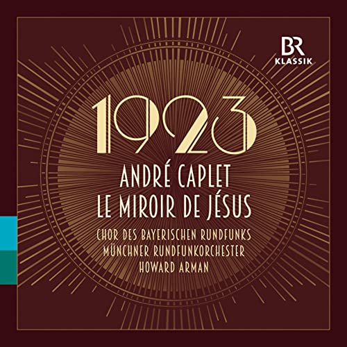 1923 André Caplet: Le miroir de Jésus (Der Spiegel Jesu) von BR KLASSIK