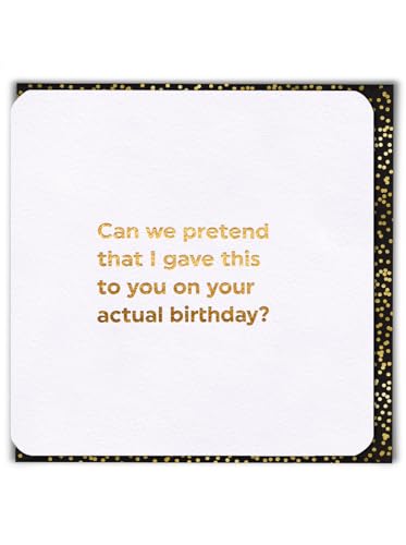 Brainbox Candy Lustige verspätete Geburtstagskarte (Goldfolie) – "Can We Pretend?" – Später verpasster Geburtstag – freche verspätete Karte für Sie und Ihn, Ihre Freunde, Freunde – Humorkarten von Brainbox Candy