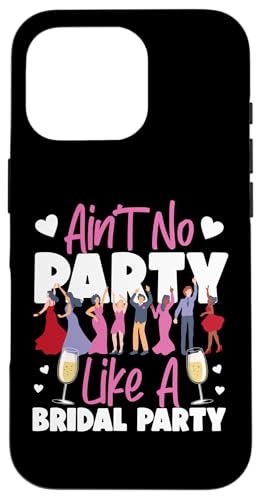 Brautparty: Ain't No Party Like A Bridal Party Hülle für iPhone 16 Pro von Bridal Shower And Bridesmaids Designs