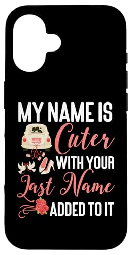 Bride To Be: Mein Name ist niedlicher mit deinem Nachnamen Hülle für iPhone 16 Bride To Be: Mein Name ist niedlicher mit deinem Nachnamen Hülle für iPhone 16 von Bride To Be And Bridal Shower Engagement Designs