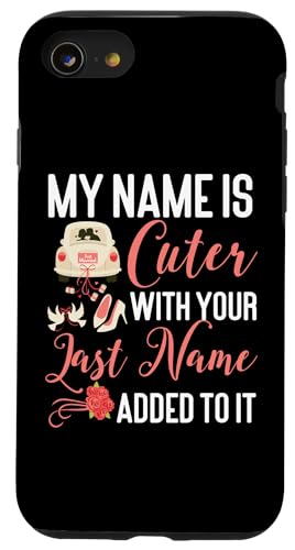 Bride To Be: Mein Name ist niedlicher mit deinem Nachnamen Hülle für iPhone SE (2020) / 7 / 8 von Bride To Be And Bridal Shower Engagement Designs