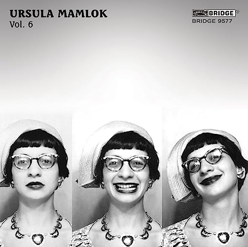 Music of Ursula Mamlok, Vol. 6 Music of Ursula Mamlok, Vol. 6 von Bridge Records