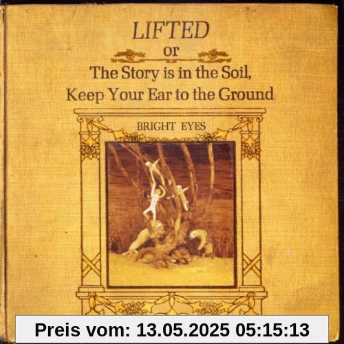 Lifted or The Story Is in the Soil, Keep Your Ear to the Ground von Bright Eyes