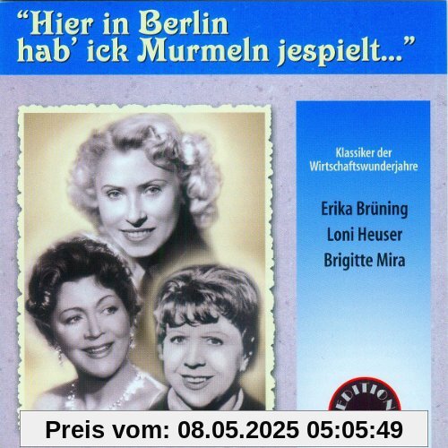 Hier in Berlin Hab' Ick Murmeln Jespielt Hier in Berlin Hab' Ick Murmeln Jespielt von Brigitte Mira