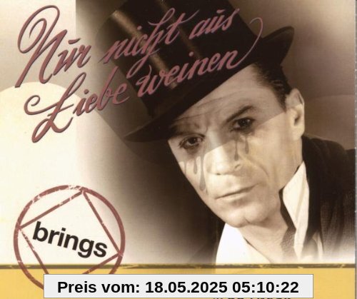 Nur Nicht aus Liebe Weinen Nur Nicht aus Liebe Weinen von Brings
