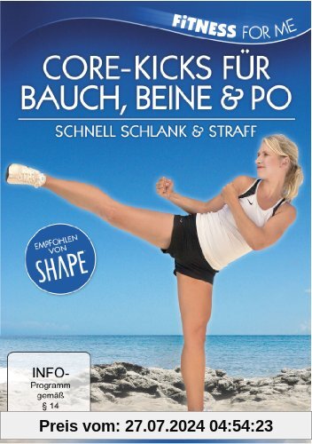 Fitness For Me: Core-Kicks für Bauch, Beine & Po - Schnell schlank & straff von Britta Leimbach