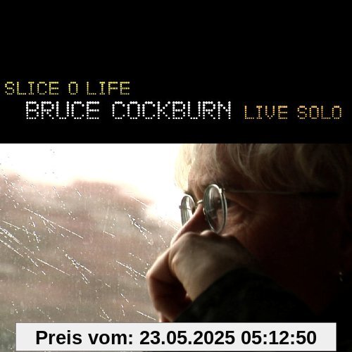 Slice O Life - Live Solo Slice O Life - Live Solo von Bruce Cockburn