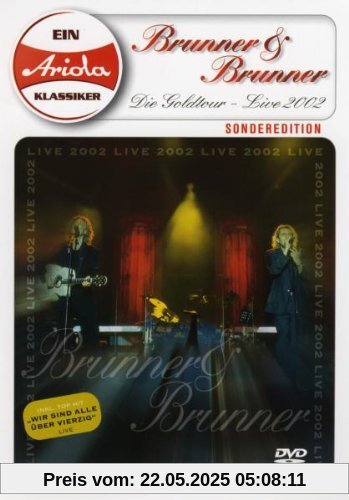 Brunner & Brunner - Die Goldtour: Live 2002 [Special Edition] von Brunner & Brunner