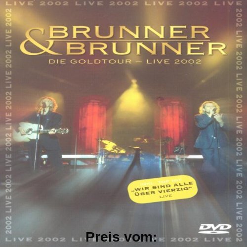 Brunner & Brunner - Die Goldtour: Live 2002 von Brunner & Brunner