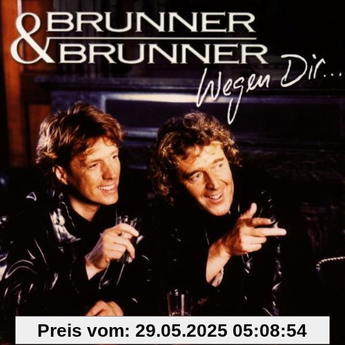 Wegen Dir von Brunner & Brunner