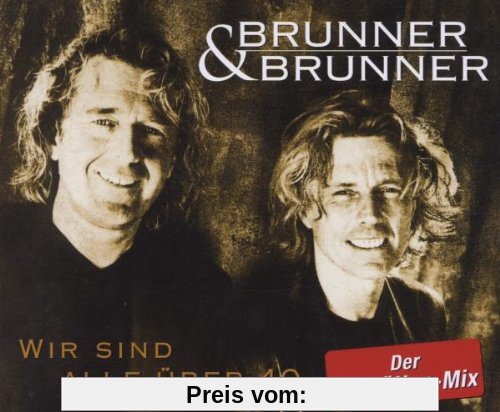 Wir sind alle über vierzig - Der Skihütten-Mix von Brunner & Brunner