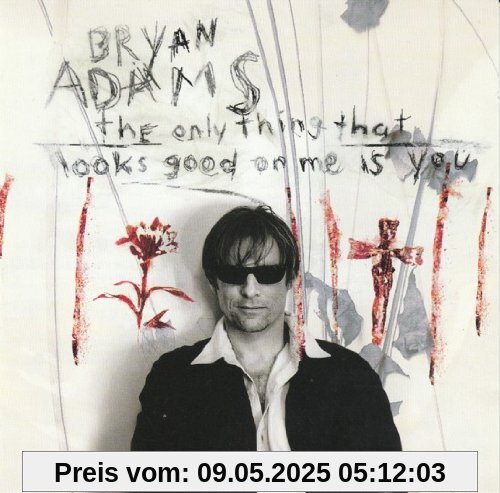 The Only Thing That Looks Good The Only Thing That Looks Good von Bryan Adams