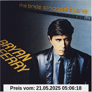 Bride Stripped Bare Bride Stripped Bare von Bryan Ferry