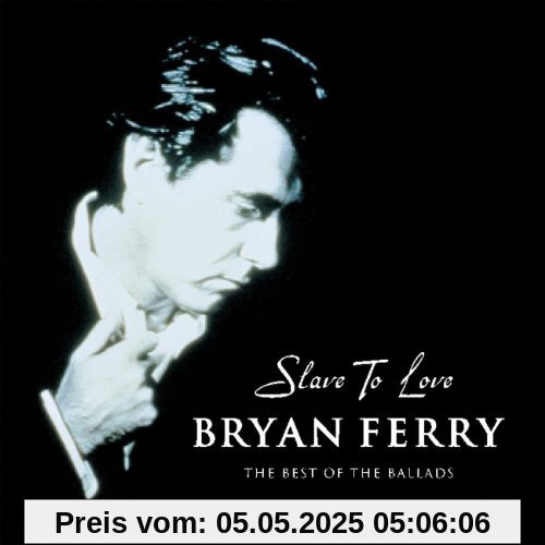 Slave to Love: The Best of the Ballads von Bryan Ferry