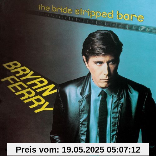 The Bride Stripped Bare (Remastered) von Bryan Ferry