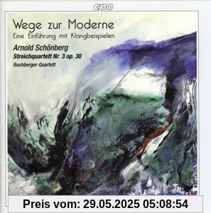Wege zur Moderne (Eine Einführung mit Klangbeispielen) - Arnold Schönberg: Streichquartett Nr. 3 op. 30 von Buchberger Quartett