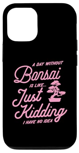 Ein Tag ohne Bonsai ist wie ein Scherz, ich habe keine Ahnung Hülle für iPhone 12/12 Pro von Buddhist Zen Garden Outdoor Bonsai Tree Art Merch