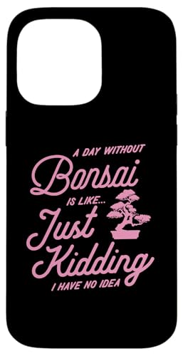 Ein Tag ohne Bonsai ist wie ein Scherz, ich habe keine Ahnung Hülle für iPhone 14 Pro Max von Buddhist Zen Garden Outdoor Bonsai Tree Art Merch