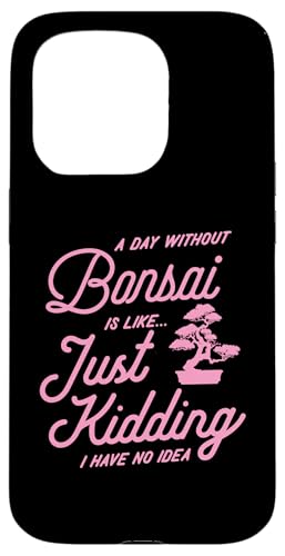 Ein Tag ohne Bonsai ist wie ein Scherz, ich habe keine Ahnung Hülle für iPhone 15 Pro von Buddhist Zen Garden Outdoor Bonsai Tree Art Merch