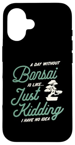 Ein Tag ohne Bonsai ist wie ein Scherz, ich habe keine Ahnung Hülle für iPhone 16 von Buddhist Zen Garden Outdoor Bonsai Tree Art Merch