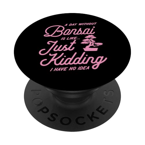 Ein Tag ohne Bonsai ist wie ein Scherz, ich habe keine Ahnung PopSockets Klebender PopGrip Ein Tag ohne Bonsai ist wie ein Scherz, ich habe keine Ahnung PopSockets Klebender PopGrip von Buddhist Zen Garden Outdoor Bonsai Tree Art Merch