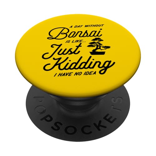Ein Tag ohne Bonsai ist wie ein Scherz, ich habe keine Ahnung PopSockets Klebender PopGrip Ein Tag ohne Bonsai ist wie ein Scherz, ich habe keine Ahnung PopSockets Klebender PopGrip von Buddhist Zen Garden Outdoor Bonsai Tree Art Merch