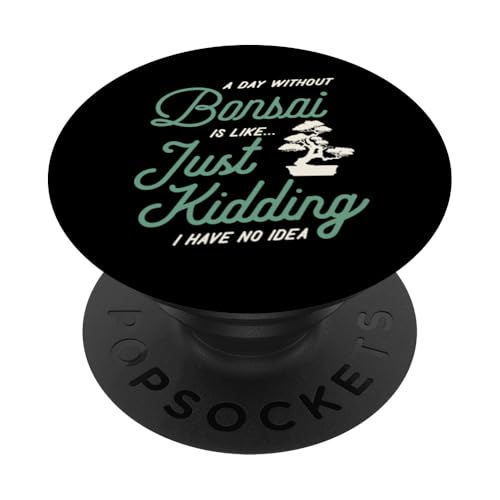 Ein Tag ohne Bonsai ist wie ein Scherz, ich habe keine Ahnung PopSockets Klebender PopGrip Ein Tag ohne Bonsai ist wie ein Scherz, ich habe keine Ahnung PopSockets Klebender PopGrip von Buddhist Zen Garden Outdoor Bonsai Tree Art Merch