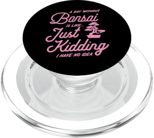 Ein Tag ohne Bonsai ist wie ein Scherz, ich habe keine Ahnung PopSockets PopGrip für MagSafe von Buddhist Zen Garden Outdoor Bonsai Tree Art Merch
