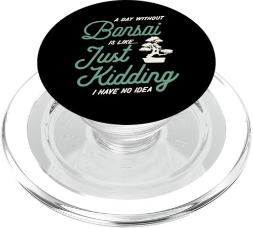 Ein Tag ohne Bonsai ist wie ein Scherz, ich habe keine Ahnung PopSockets PopGrip für MagSafe von Buddhist Zen Garden Outdoor Bonsai Tree Art Merch