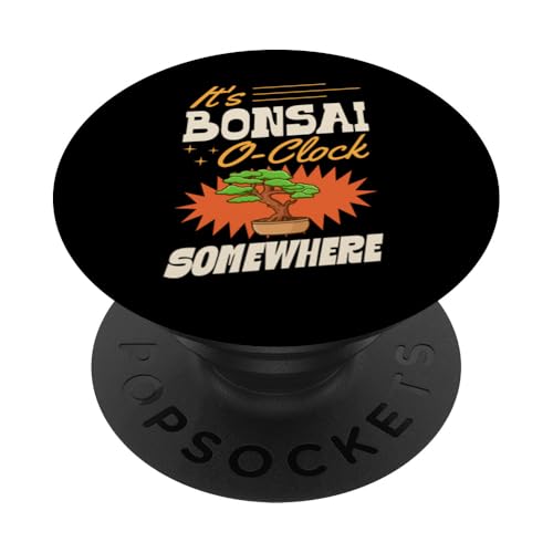 Es ist Bonsai O Clock Somewhere Trendy PopSockets Klebender PopGrip von Buddhist Zen Garden Outdoor Bonsai Tree Art Merch