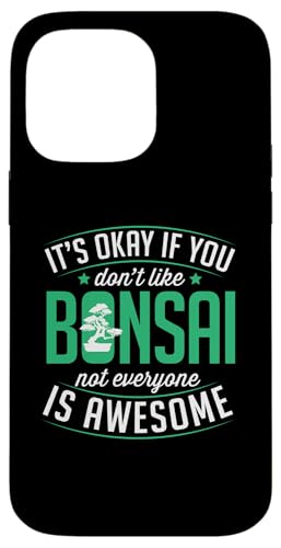 Es ist okay, wenn du Bonsai nicht magst, ist nicht jeder großartig Hülle für iPhone 14 Pro Max Es ist okay, wenn du Bonsai nicht magst, ist nicht jeder großartig Hülle für iPhone 14 Pro Max von Buddhist Zen Garden Outdoor Bonsai Tree Art Merch