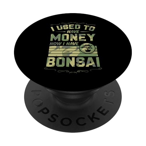 Früher hatte ich Geld, jetzt habe ich Bonsai PopSockets Klebender PopGrip Früher hatte ich Geld, jetzt habe ich Bonsai PopSockets Klebender PopGrip von Buddhist Zen Garden Outdoor Bonsai Tree Art Merch