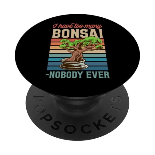 I Have Too Many Bonsai Sarcastic Bonsai Gardener Zitat PopSockets Klebender PopGrip I Have Too Many Bonsai Sarcastic Bonsai Gardener Zitat PopSockets Klebender PopGrip von Buddhist Zen Garden Outdoor Bonsai Tree Art Merch