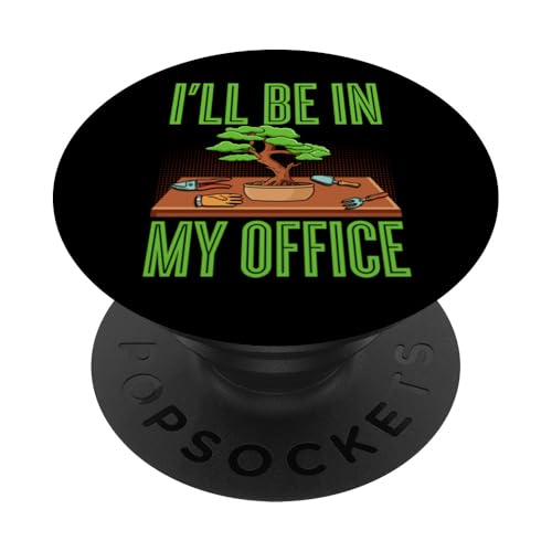 Ich werde in meinem Büro sein Bonsai-Baumgärtner PopSockets Klebender PopGrip Ich werde in meinem Büro sein Bonsai-Baumgärtner PopSockets Klebender PopGrip von Buddhist Zen Garden Outdoor Bonsai Tree Art Merch