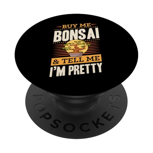 Kauf mir Bonsai und sag mir, dass ich hübsch bin PopSockets Klebender PopGrip Kauf mir Bonsai und sag mir, dass ich hübsch bin PopSockets Klebender PopGrip von Buddhist Zen Garden Outdoor Bonsai Tree Art Merch