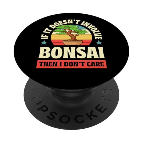 Wenn es nicht um Bonsai geht, ist es mir egal PopSockets Klebender PopGrip von Buddhist Zen Garden Outdoor Bonsai Tree Art Merch