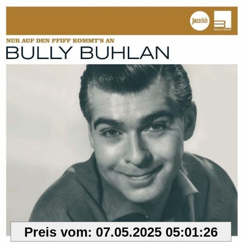 Nur auf den Pfiff kommt's an (Jazz Club) von Bully Buhlan