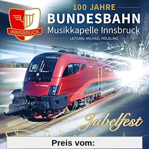 Jubelfest; 100 Jahre - Die offizielle Jubiläums-Produktion; Blasmusik aus Tirol von Bundesbahn Musikkapelle Innsbruck