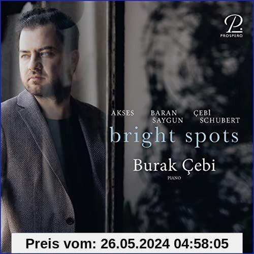 Bright Spots - Klavierwerke solo von Akses, Baran, Saygun & Schubert von Burak Cebi