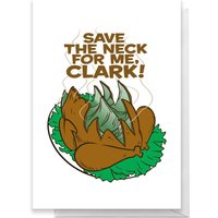 National Lampoon Save The Neck For Me, Clark! Greetings Card - Standard Card von By IWOOT